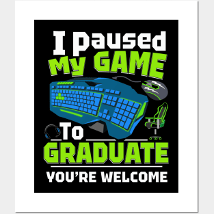 i paused my game to graduate funny Posters and Art